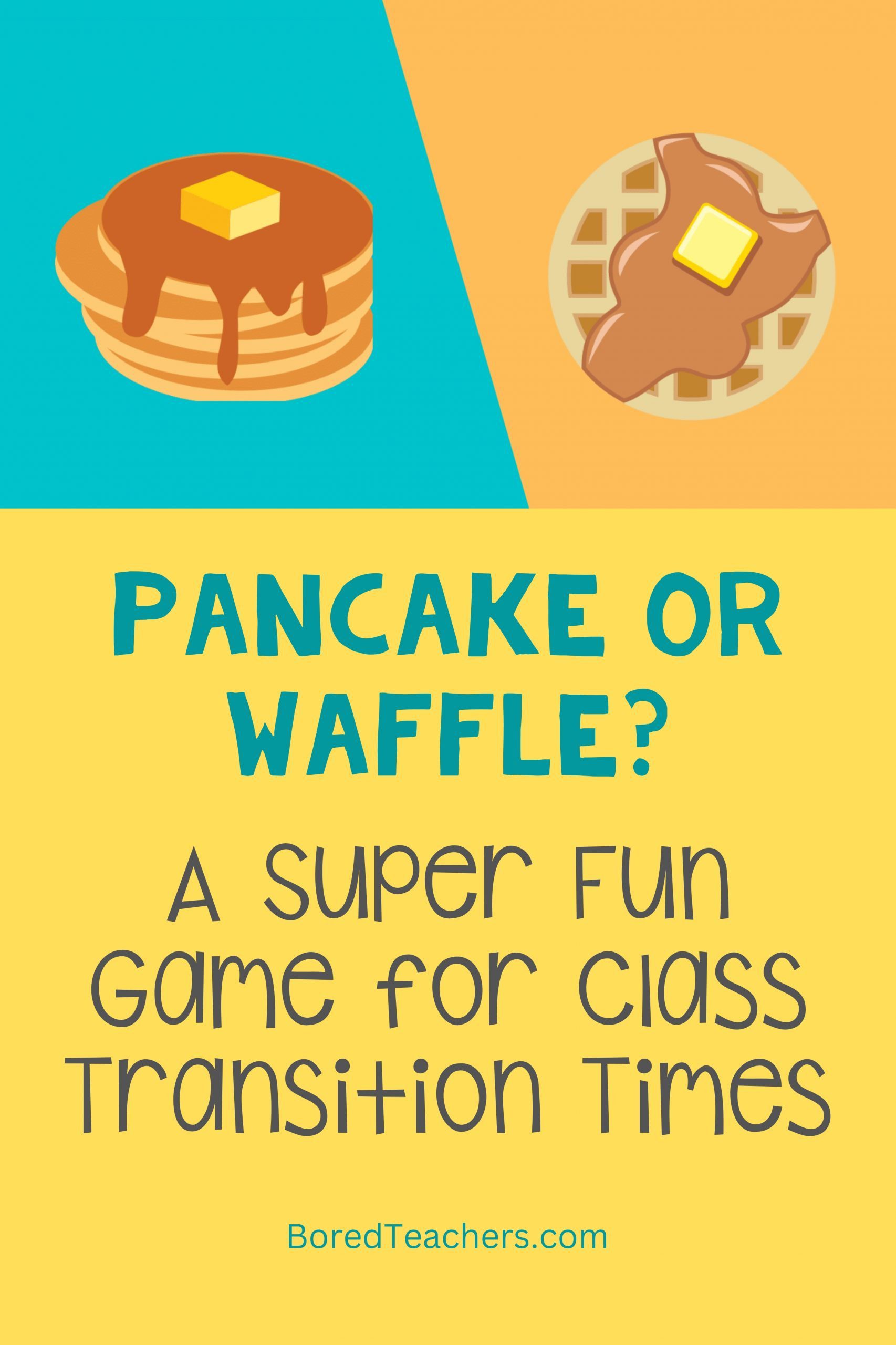 Pancake or Waffle? A Super Fun Game for Class Transition Times
