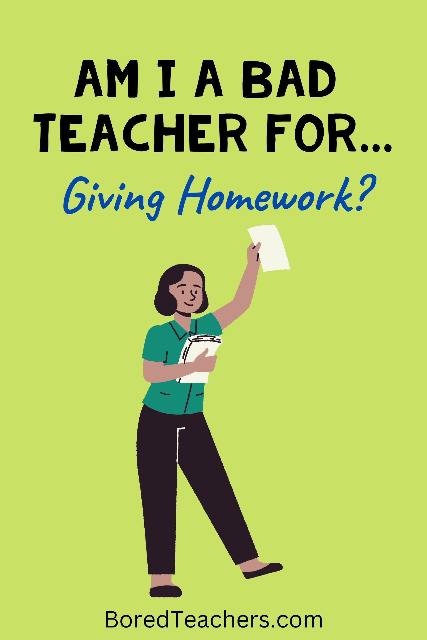 Am I a Bad Teacher For… Giving Homework?